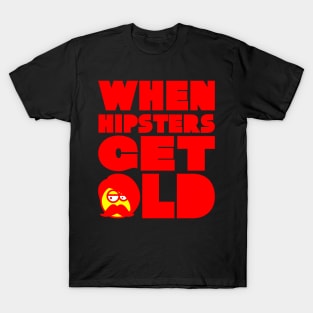 WHEN HIPSTERS GET OLD BIRTHDAY GIFT SHIRT 1 T-Shirt